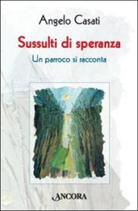 Sussulti di Speranza. Un Parroco si Racconta Sussulti di Speranza. Un Parroco si Racconta