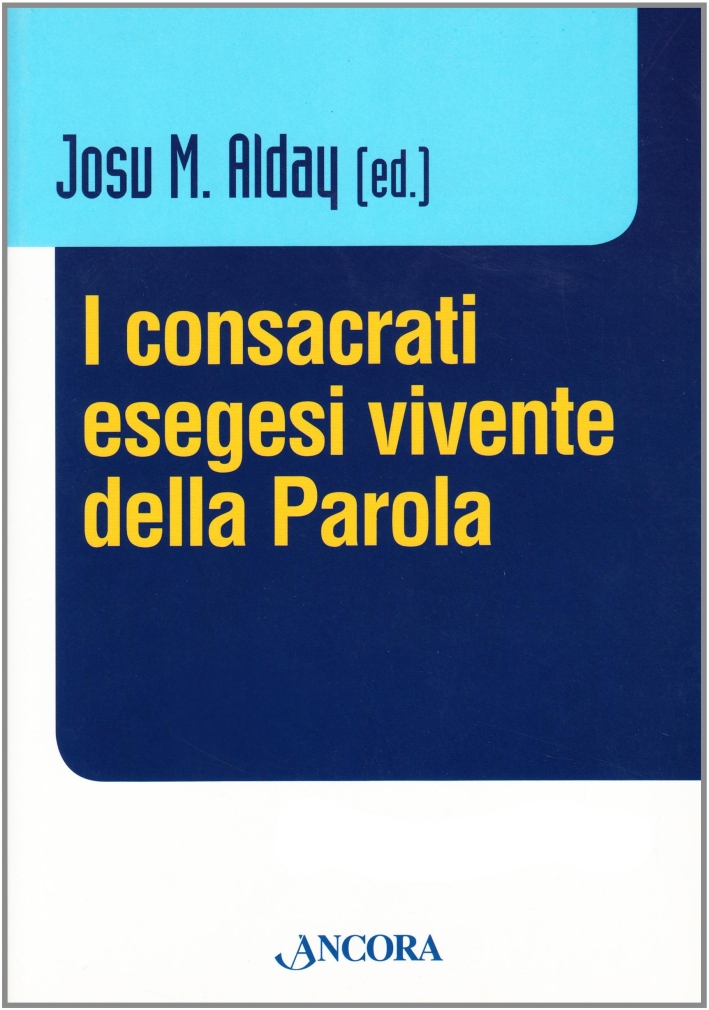 I consacrati, esegesi vivente della Parola I consacrati, esegesi vivente della Parola