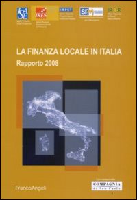 La finanza locale in Italia. Rapporto 2008 La finanza locale in Italia. Rapporto 2008