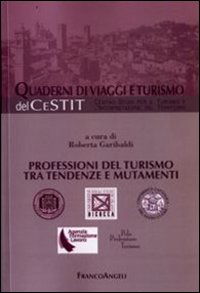 Professioni del turismo tra tendenze e mutamenti Professioni del turismo tra tendenze e mutamenti