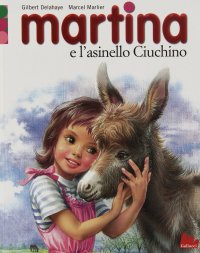 Martina e l'Asinello Ciuchino. Con Gadget