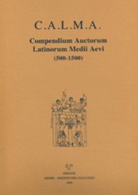 C.A.L.M.A. Compendium auctorum latinorum Medii Aevi. Vol. 2/6: Colmannus monachus-Conradus de Mure C.A.L.M.A. Compendium auctorum latinorum Medii Aevi. Vol. 2/6: Colmannus monachus-Conradus de Mure