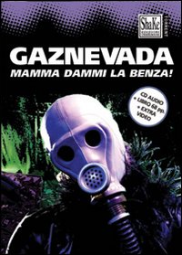 Gaznevada. Mamma Dammi la Benza! Con CD Audio Gaznevada. Mamma Dammi la Benza! Con CD Audio