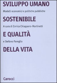 Sviluppo Umano Sostenibile e Qualità della Vita. Modelli Economici e Politiche Pubbliche Sviluppo Umano Sostenibile e Qualità della Vita. Modelli Economici e Politiche Pubbliche