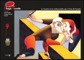Blog & Nuvole. Un Incontro tra la Scrittura della Rete e L'Arte del Fumetto Blog & Nuvole. Un Incontro tra la Scrittura della Rete e L'Arte del Fumetto
