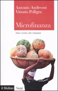 Microfinanza. Dare Credito alle Relazioni Microfinanza. Dare Credito alle Relazioni
