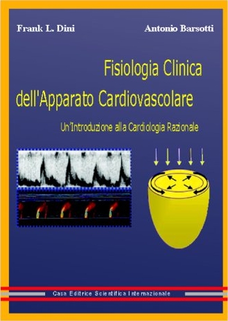 Fisiologia clinica dell'apparato cardiovascolare. Un'introduzione alla cardiologia razionale Fisiologia clinica dell'apparato cardiovascolare. Un'introduzione alla cardiologia razionale