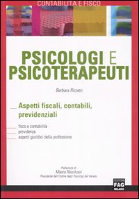 Psicologi e psicoterapeuti. Aspetti fiscali, contabili, previdenziali Psicologi e psicoterapeuti. Aspetti fiscali, contabili, previdenziali