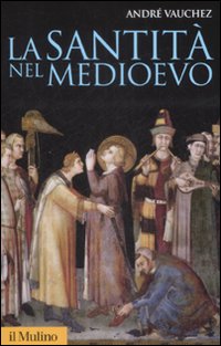 La santità nel Medioevo La santità nel Medioevo