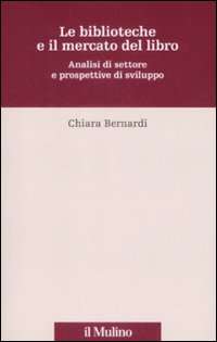 Le biblioteche e il mercato del libro. Analisi del settore e prospettive di sviluppo Le biblioteche e il mercato del libro. Analisi del settore e prospettive di sviluppo