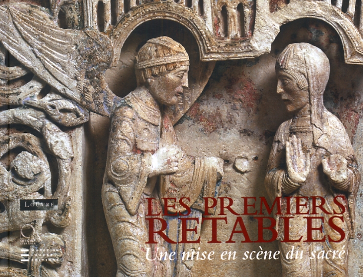 Les Premiers Retables. Une Mise En Scène Du Sacré Les Premiers Retables. Une Mise En Scène Du Sacré
