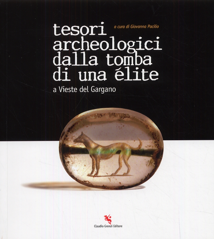 Tesori Archeologici dalla Tomba di una Élite a Vieste del Gargano Tesori Archeologici dalla Tomba di una Élite a Vieste del Gargano