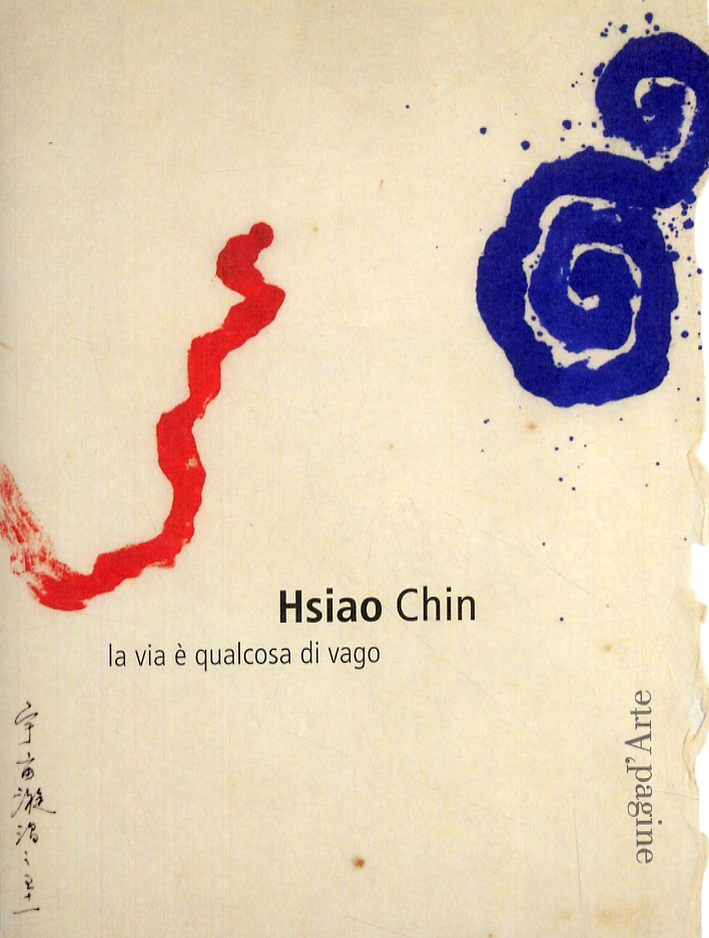Hsiao Chin. La via è qualcosa di vago Hsiao Chin. La via è qualcosa di vago
