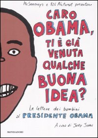 Caro Obama, ti è già venuta qualche buona idea? Le lettere dei bambini al presidente Obama Caro Obama, ti è già venuta qualche buona idea? Le lettere dei bambini al presidente Obama