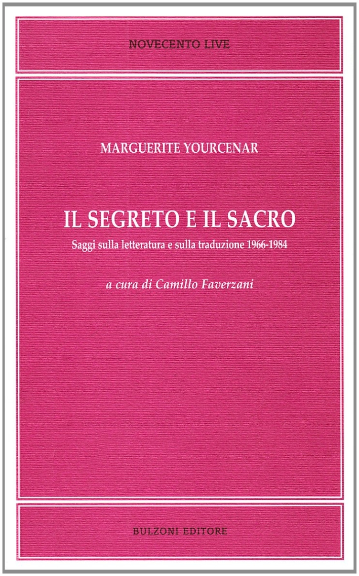 Il segreto e il sacro. Saggi sulla letteratura e sulla traduzione 1966-1984 Il segreto e il sacro. Saggi sulla letteratura e sulla traduzione 1966-1984