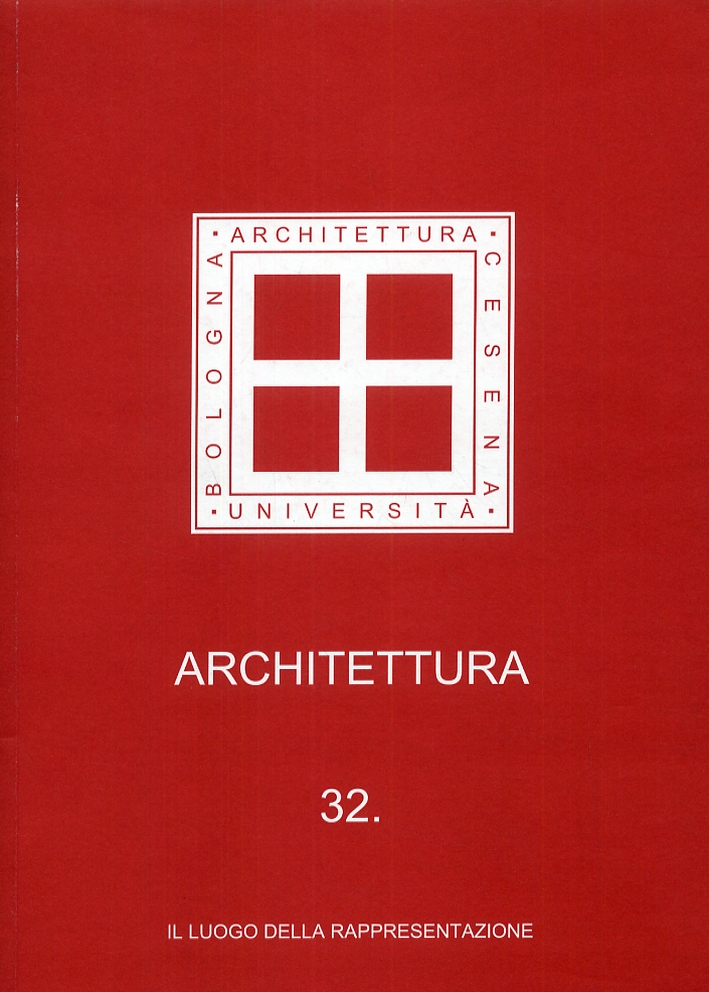 Architettura 32. Il luogo della rappresentazione Architettura 32. Il luogo della rappresentazione