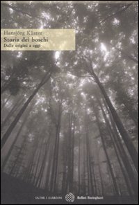 Storia dei boschi. Dalle origini a oggi Storia dei boschi. Dalle origini a oggi