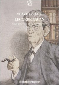 Leggere Lacan. Guida perversa al vivere contemporaneo Leggere Lacan. Guida perversa al vivere contemporaneo