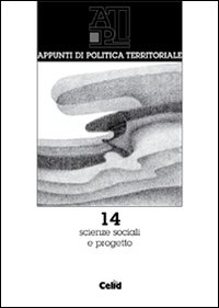 Appunti di politica territoriale. Vol. 14: Scienze sociali e progetto Appunti di politica territoriale. Vol. 14: Scienze sociali e progetto