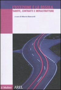 L'eccezione e la regola. Tariffe, contratti e infrastrutture L'eccezione e la regola. Tariffe, contratti e infrastrutture