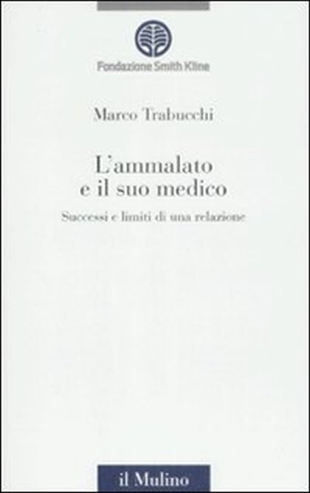 L'ammalato e il suo medico. Successi e limiti di una relazione L'ammalato e il suo medico. Successi e limiti di una relazione