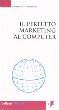 Il perfetto marketing al computer Il perfetto marketing al computer
