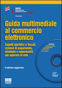 Guida multimediale al commercio elettronico. Con CD-ROM Guida multimediale al commercio elettronico. Con CD-ROM