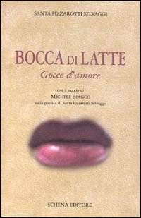 Bocca di latte. Gocce d'amore Bocca di latte. Gocce d'amore