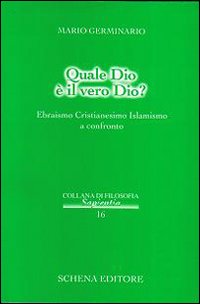Quale Dio è il vero Dio? Ebraismo cristianesimo islamismo a confronto Quale Dio è il vero Dio? Ebraismo cristianesimo islamismo a confronto