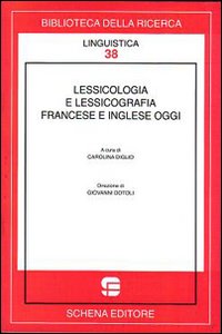 Lessicologia e lessicografia francese e inglese oggi Lessicologia e lessicografia francese e inglese oggi