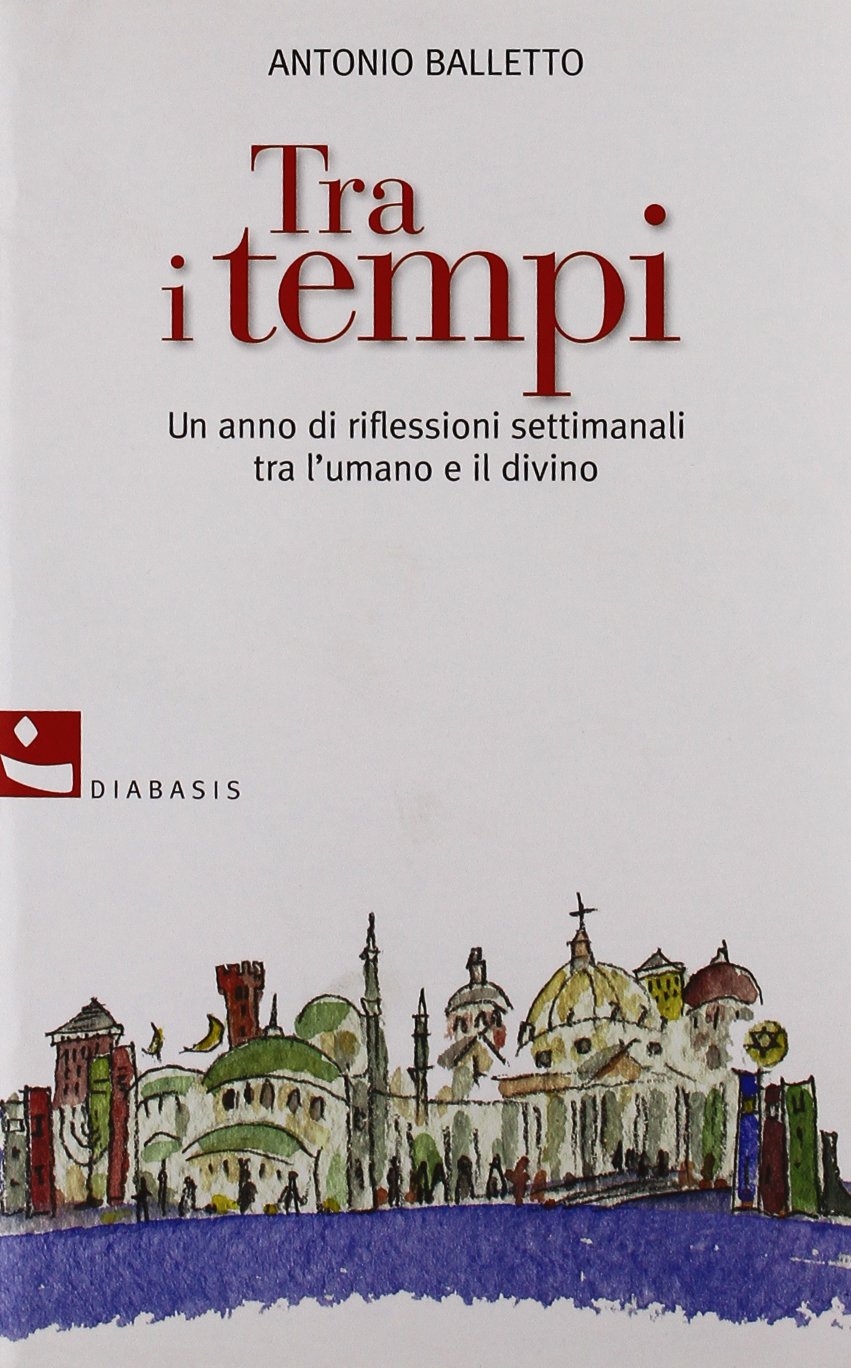 Tra i tempi. Un anno di riflessioni settimanali tra l'umano e il divino Tra i tempi. Un anno di riflessioni settimanali tra l'umano e il divino