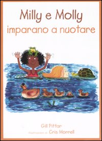 Milly e Molly imparano a nuotare. Ediz. illustrata Milly e Molly imparano a nuotare. Ediz. illustrata