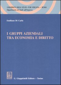 I gruppi aziendali tra economia e diritto I gruppi aziendali tra economia e diritto