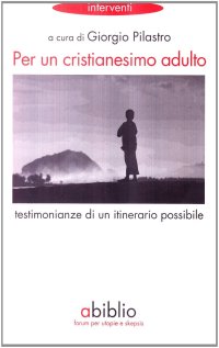 Per un cristianesimo adulto. Testimonianze di un itinerario possibile