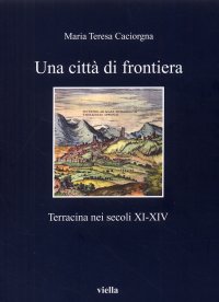Una città di frontiera. Terracina nei secoli XI-XIV