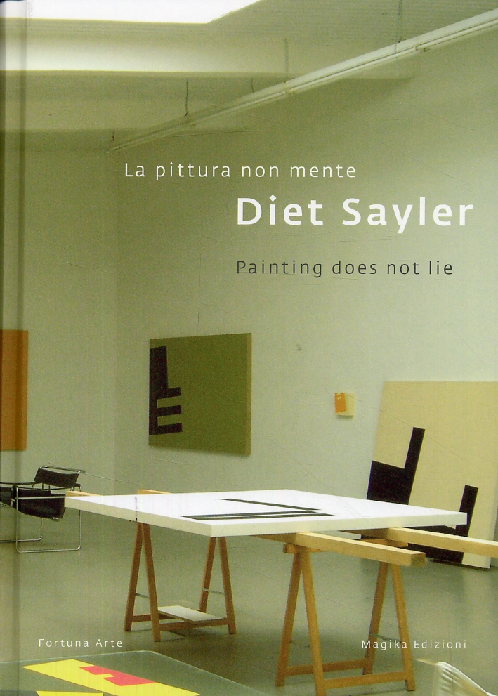 Diet Sayler. La pittura non mente. Painting does not lie Diet Sayler. La pittura non mente. Painting does not lie