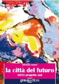 La Città del Futuro. 2033 Progetto Sud