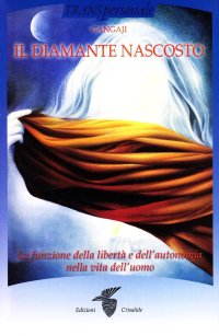 Il diamante nascosto. La funzione della libertà e dell'autonomia nella vita dell'uomo