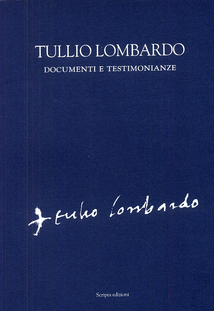Tullio Lombardo. Documenti e testimonianze Tullio Lombardo. Documenti e testimonianze