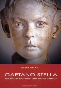 Gaetano Stella Scultore Barese del Novecento