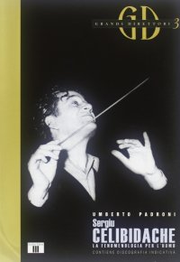 Sergiu Célibidache. La fenomenologia per l'uomo