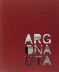 Claudio Magris. Argonauta. Con DVD