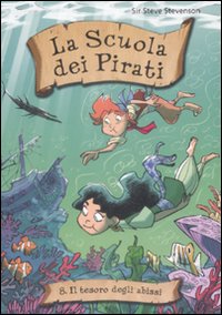 Il Tesoro degli Abissi. La Scuola dei Pirati. Vol. 8 Il Tesoro degli Abissi. La Scuola dei Pirati. Vol. 8
