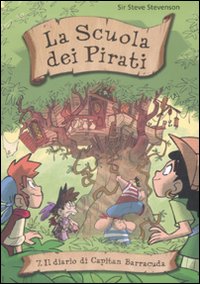 Il Diario di Capitan Barracuda. La Scuola dei Pirati. Vol. 7 Il Diario di Capitan Barracuda. La Scuola dei Pirati. Vol. 7