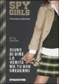Giuro di dire la verità ma tu non credermi. Spy Girls. Vol. 2 Giuro di dire la verità ma tu non credermi. Spy Girls. Vol. 2