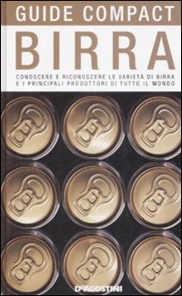Birra. Conoscere e riconoscere le varietà di birra e i principali produttori di tutto il mondo. Ediz. illustrata Birra. Conoscere e riconoscere le varietà di birra e i principali produttori di tutto il mondo. Ediz. illustrata