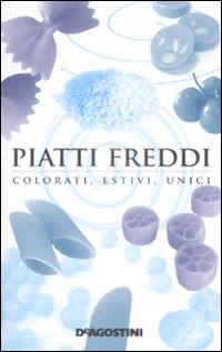 Piatti Freddi. Colorati, Estivi, Unici Piatti Freddi. Colorati, Estivi, Unici