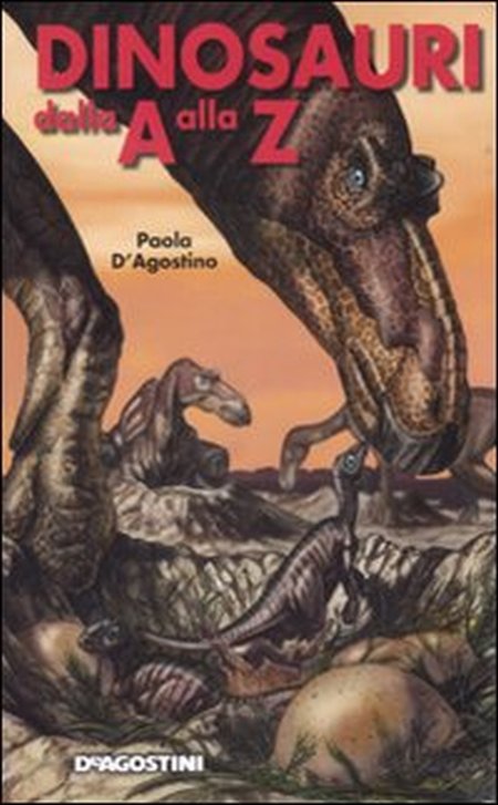 Dinosauri dalla A alla Z. Ediz. illustrata Dinosauri dalla A alla Z. Ediz. illustrata