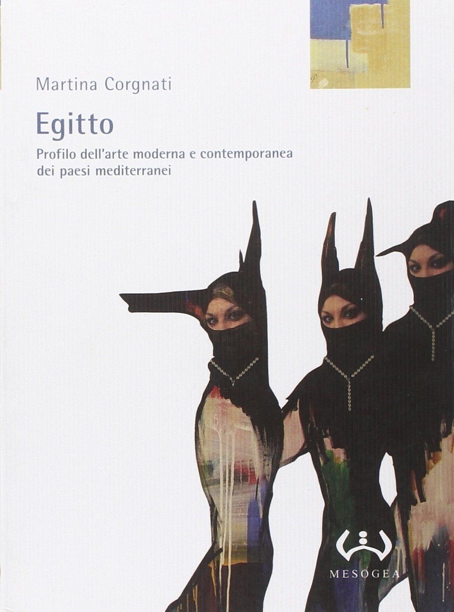 Egitto. Profilo dell'arte moderna e contemporanea dei paesi mediterranei Egitto. Profilo dell'arte moderna e contemporanea dei paesi mediterranei