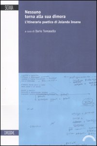 Nessuno torna alla sua dimora. L'itinerario poetico di Jolanda Insana Nessuno torna alla sua dimora. L'itinerario poetico di Jolanda Insana